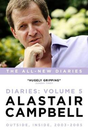 Alastair Campbell Diaries Volume 5: Never Really Left, 2003 - 2005 by Alastair Campbell