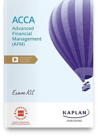 ADVANCED FINANCIAL MANAGEMENT - EXAM KIT by KAPLAN 9781837350148