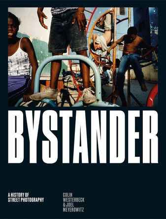 Bystander: A History of Street Photography Colin Westerbeck 9781786270665