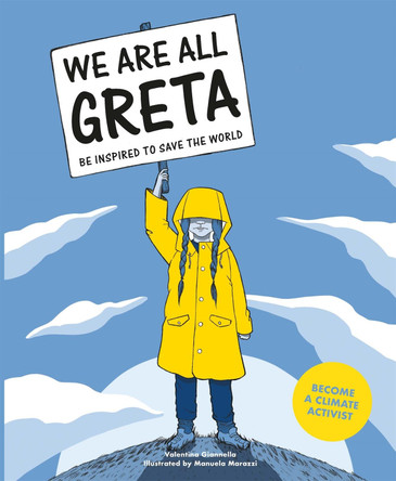 We Are All Greta: Be Inspired to Save the World Valentina Giannella 9781786276131