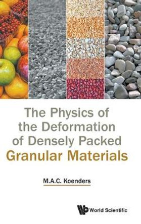 Physics Of The Deformation Of Densely Packed Granular Materials, The by Maarten Anton (Curt) Koenders