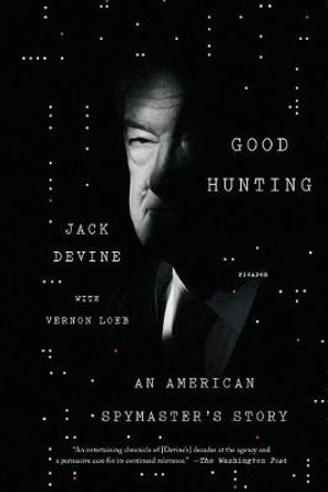 Good Hunting: An American Spymaster's Story by Jack Devine