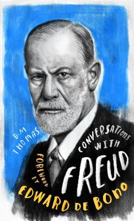 Conversations with Freud: A Fictional Dialogue Based on Biographical Facts by D.M. Thomas