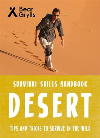 Bear Grylls Survival Skills: Desert by Bear Grylls