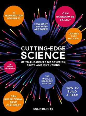 Cutting-Edge Science: Up-to-the-Minute Discoveries, Facts and Inventions by Colin Barras