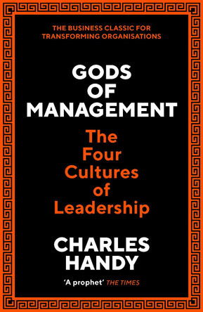 Gods of Management: The Four Cultures of Leadership by Charles B. Handy