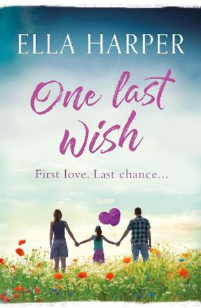 One Last Wish: A heartbreaking novel about love and loss by Ella Harper