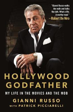 Hollywood Godfather: My Life in the Movies and the Mob by Gianni Russo