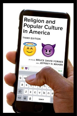 Religion and Popular Culture in America, Third Edition by Bruce David Forbes 9780520291447