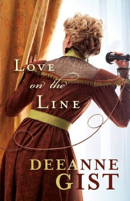 Love on the Line by Deeanne Gist 9780764204098