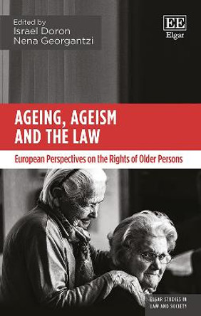 Ageing, Ageism and the Law: European Perspectives on the Rights of Older Persons by Israel Doron