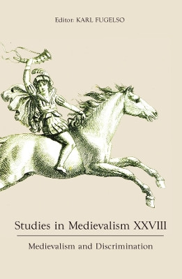 Studies in Medievalism XXVIII - Medievalism and Discrimination by Karl Fugelso 9781843845171