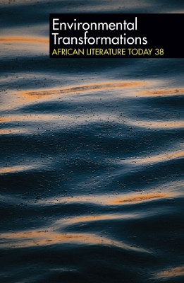 ALT 38 Environmental Transformations: African Literature Today by Louise Green 9781847012609