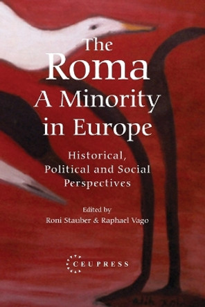 The Roma - A Minority in Europe: Historical, Political and Social Perspectives by Roni Stauber 9789633867600