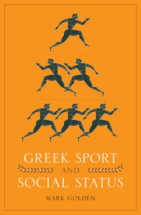 Greek Sport and Social Status by Mark Golden 9780292721531
