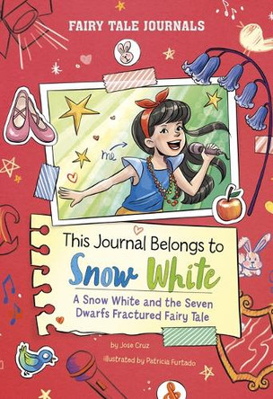 This Journal Belongs to Snow White: A Snow White and the Seven Dwarfs Fractured Fairy Tale by Jose Cruz 9798875212963