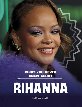 What You Never Knew about Rihanna by Kirstie Myvett 9798875210600