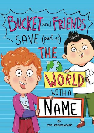 Bucket and Friends Save (Part Of) the World with a Name by Tom Rademacher 9798875207907