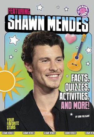 Featuring Shawn Mendes: Facts, Quizzes, Activities, and More! by Erin Falligant 9798875233043