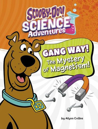 Gang Way! the Mystery of Magnetism!: A Scooby-Doo! Science Adventure by Ailynn Collins 9798875214196