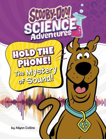 Hold the Phone! the Mystery of Sound!: A Scooby-Doo! Science Adventure by Ailynn Collins 9798875214264