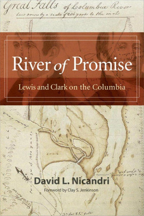 River of Promise: Lewis and Clark on the Columbia by David L. Nicandri 9780874224153