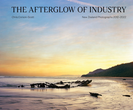 The Afterglow of Industry: New Zealand Photographs 2012-2022 by Chris Corson-Scott 9781954119451