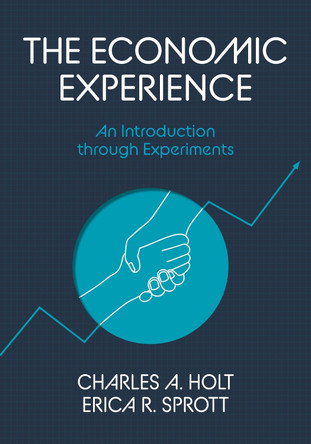 The Economic Experience: An Introduction through Experiments by Charles A. Holt 9780691264110