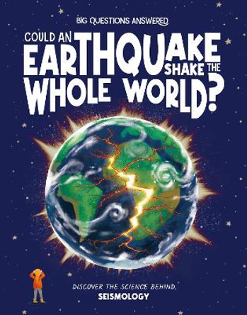 Could an Earthquake Shake the Whole World?: Discover the science behind seismology Rosie Rowntree 9781835691502