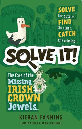 Solve It!: The Case of the Missing Irish Crown Jewels Kieran Fanning 9781804583906