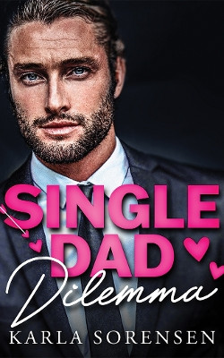 Single Dad Dilemma Karla Sorensen 9781662526770