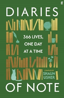 Diaries of Note: 366 Lives, One Day at a Time Shaun Usher 9780571390229