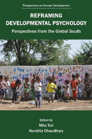 Reframing Developmental Psychology: Perspectives from the Global South Mila Tuli 9781805920816