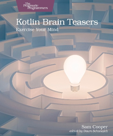 Kotlin Brain Teasers: Exercise Your Mind Sam Cooper 9798888651582