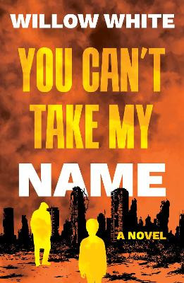 You Can’t Take My Name Willow White 9781835742402