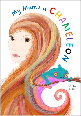 My My Mums a Chameleon Steve Blanks 9781918085006