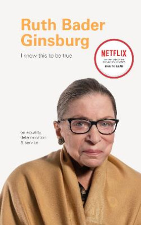 I Know This to Be True: Ruth Bader Ginsburg by Chronicle Books