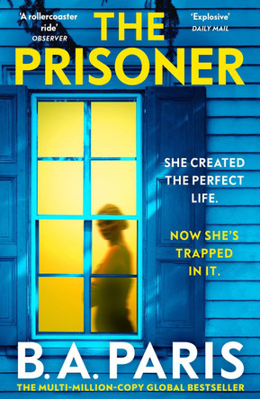 The Prisoner: The tension is electric in this new psychological drama from the author of Behind Closed Doors by B.A. Paris 9781399710251 [USED COPY]