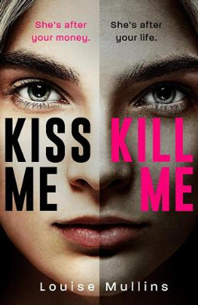 Kiss Me, Kill Me by Louise Mullins