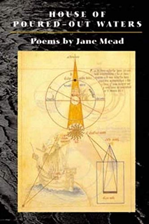 HOUSE OF POURED OUT WATERS: POEMS by Jane Mead 9780252069444