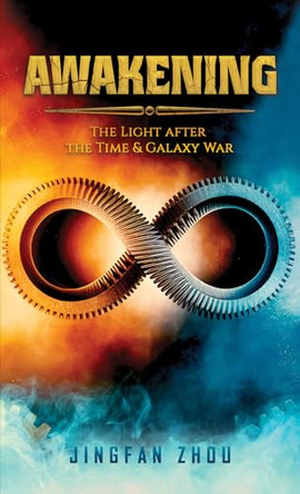 Awakening: The Light after the Time and Galaxy War by Jingfan Zhou 9781035892303