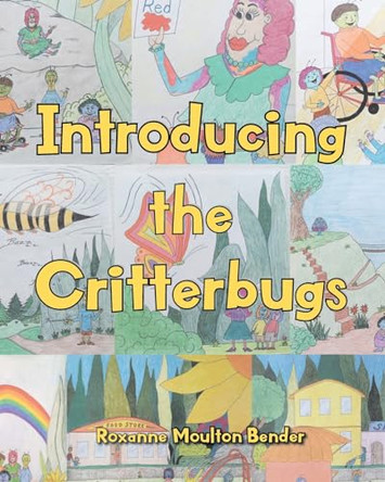 Introducing the Critterbugs by Roxanne Moulton Bender 9798889434986