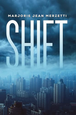 Shift by Marjorie Jean Merzetti 9798895430811