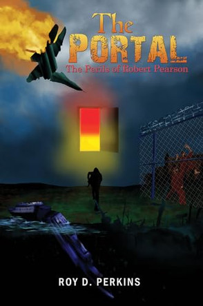 The Portal: The Perils of Robert Pearson by Roy D. Perkins 9798895431016