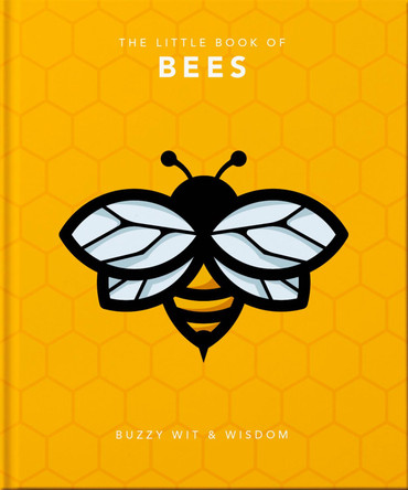 The Little Book of Bees: Buzzy wit and wisdom by Orange Hippo!