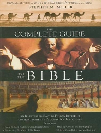 The Complete Guide to the Bible by Stephen M Miller 9781597893749
