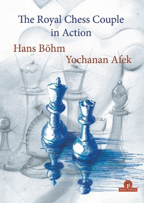 The Royal Chess Couple in Action by Hans Bohm 9789492510570