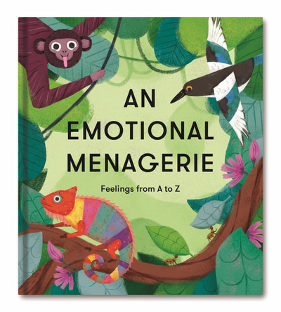 An Emotional Menagerie: Feelings from A-Z by The School of Life 9781912891245