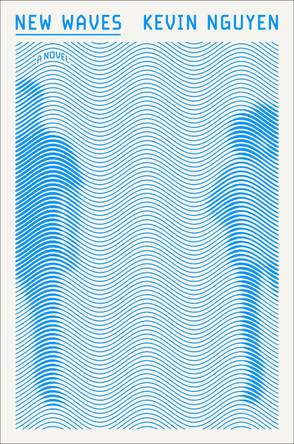 New Waves: A Novel by Kevin Nguyen 9781984855251