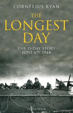 The Longest Day: The D-Day Story, June 6th, 1944 by Cornelius Ryan